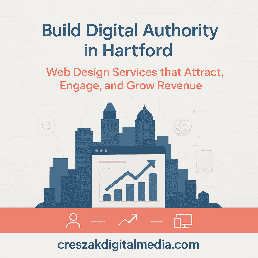 Web Design Services in Hartford building digital authority for small businesses by CresZak Digital Media using UX optimization